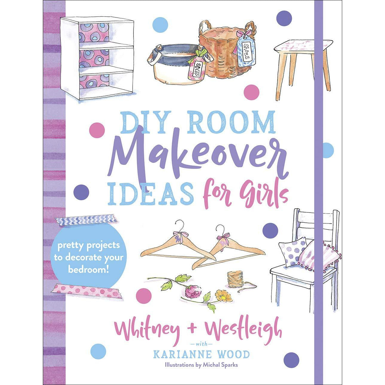 DIY Room Makeover Ideas for Girls - by Karianne Wood (Paperback)