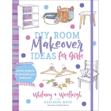 DIY Room Makeover Ideas for Girls - by Karianne Wood (Paperback)